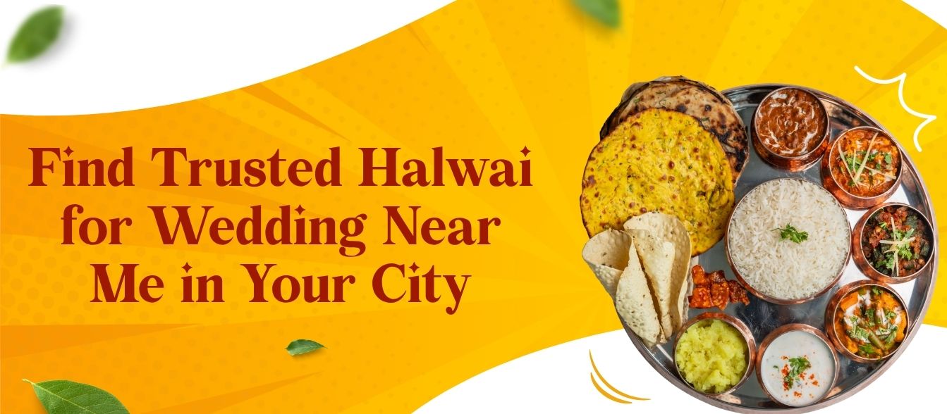 Find Trusted Halwai for Wedding Near Me in Your City